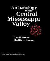 eBook (pdf) Archaeology of the Central Mississippi Valley de Dan F. Morse, Phyllis A. Morse