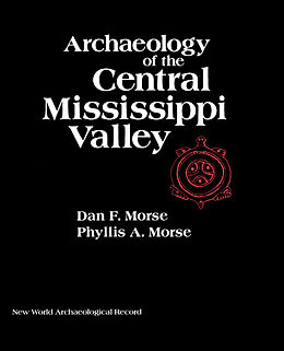 eBook (pdf) Archaeology of the Central Mississippi Valley de Dan F. Morse, Phyllis A. Morse