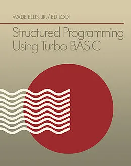 E-Book (pdf) Structured Programming Using Turbo BASIC von Wade Ellis, Ed Lodi