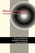 E-Book (pdf) Observer Mechanics von Bruce M. Bennett, Donald D. Hoffman, Chetan Prakash