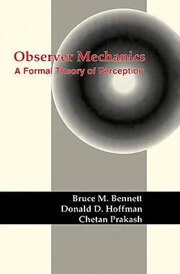 E-Book (pdf) Observer Mechanics von Bruce M. Bennett, Donald D. Hoffman, Chetan Prakash