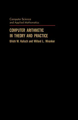 E-Book (pdf) Computer Arithmetic in Theory and Practice von Ulrich W. Kulisch, Willard L. Miranker