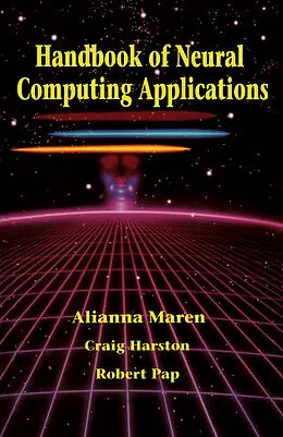 E-Book (pdf) Handbook of Neural Computing Applications von Alianna J. Maren, Craig T. Harston, Robert M. Pap