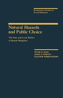 E-Book (pdf) Natural Hazards and Public Choice von Peter H. Rossi, James D Wright, Eleanor Weber-Burdin