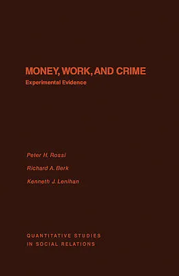 E-Book (pdf) Money, Work, and Crime von Peter H. Rossi, Richard A. Berk, Kenneth J. Lenihan