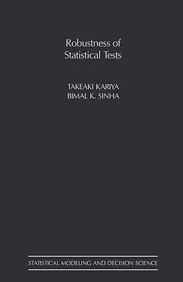 E-Book (pdf) Robustness of Statistical Tests von Takeaki Kariya, Bimal K. Sinha