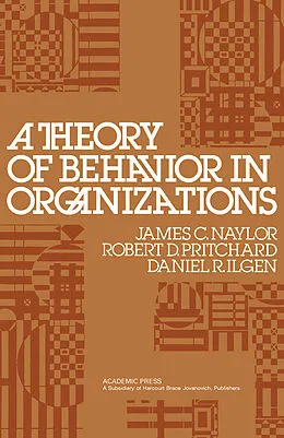 E-Book (pdf) A Theory of Behavior in Organizations von James C. Naylor, Robert D. Pritchard, Daniel R. Ilgen