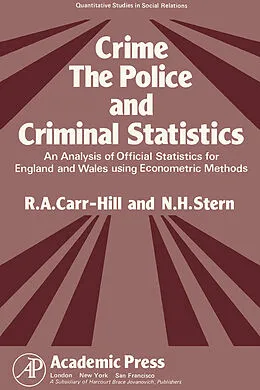 E-Book (pdf) Crime, the Police and Criminal Statistics von R. A. Carr-Hill, N. H. Stern