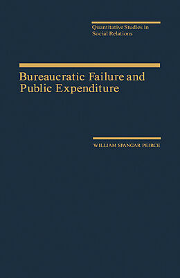 eBook (pdf) Bureaucratic Failure and Public Expenditure de William Spangar Peirce