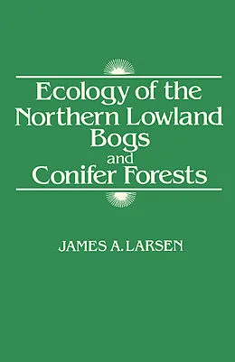 E-Book (pdf) Ecology of the Northern Lowland Bogs and Conifer Forests von James A. Larsen