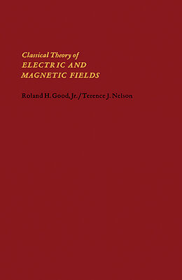 eBook (pdf) Classical Theory of Electric and Magnetic Fields de Roland H. Good, Terence J. Nelson