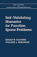 E-Book (pdf) Self-Validating Numerics for Function Space Problems von Edgar W. Kaucher, Willard L. Miranker
