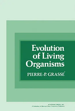 E-Book (pdf) Evolution of Living Organisms von Pierre-P. Grassé