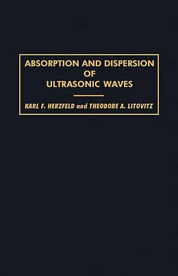 E-Book (pdf) Absorption and Dispersion of Ultrasonic Waves von Karl F. Herzfeld, Theodore A. Litovitz