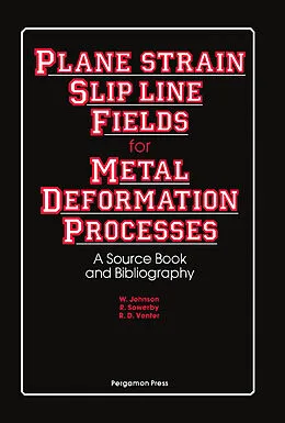 E-Book (pdf) Plane-Strain Slip-Line Fields for Metal-Deformation Processes von W. Johnson, R. Sowerby, R. D. Venter