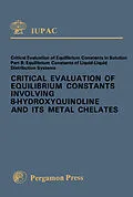 E-Book (pdf) Critical Evaluation of Equilibrium Constants Involving 8-Hydroxyquinoline and Its Metal Chelates von J. Stary
