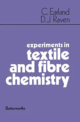 E-Book (pdf) Experiments in Textile and Fibre Chemistry von Christopher Earland, David J. Raven
