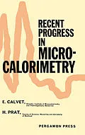 E-Book (pdf) Recent Progress in Microcalorimetry von E. Calvet, H. Prat
