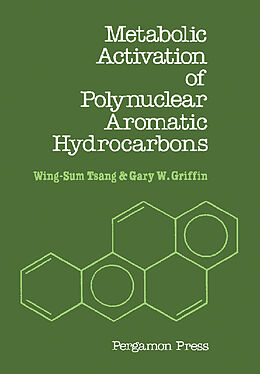 eBook (pdf) Metabolic Activation of Polynuclear Aromatic Hydrocarbons de Wing-Sum Tsang, Gary W. Griffin