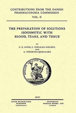 E-Book (pdf) The Preparation of Solutions Isoosmotic with Blood, Tears, and Tissue von C. G. Lund, E. Peülicke Nielsen, K. Pedersen-Bjergaard