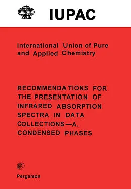 E-Book (pdf) Recommendations for the Presentation of Infrared Absorption Spectra in Data Collections-A. Condensed Phases von E. D. Becker