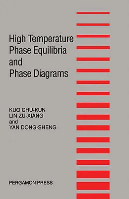 E-Book (pdf) High Temperature Phase Equilibria and Phase Diagrams von Chu-Kun Kuo, Zu-Xiang Lin, Dong-Sheng Yan