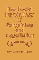 eBook (pdf) The Social Psychology of Bargaining and Negotiation de Jeffrey Z. Rubin, Bert R. Brown