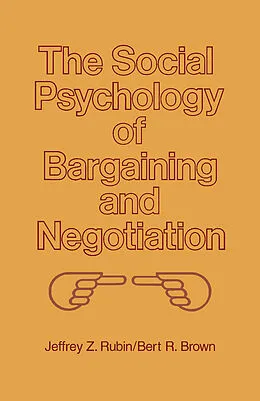 E-Book (pdf) The Social Psychology of Bargaining and Negotiation von Jeffrey Z. Rubin, Bert R. Brown