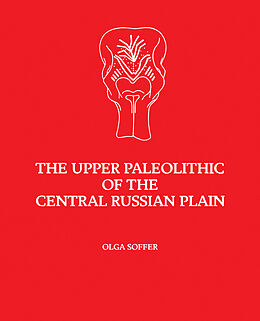 eBook (pdf) The Upper Paleolithic of the Central Russian Plain de Olga Soffer