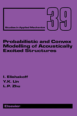 E-Book (pdf) Probabilistic and Convex Modelling of Acoustically Excited Structures von I. Elishakoff, Y. K. Lin, L. P. Zhu