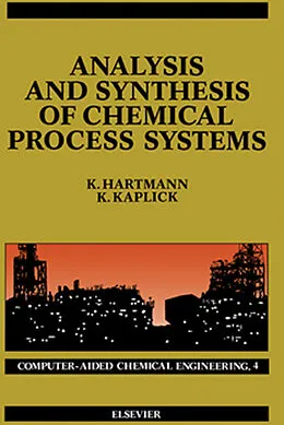 E-Book (pdf) Analysis and Synthesis of Chemical Process Systems von K. Hartmann, K. Kaplick
