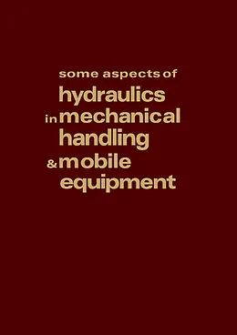E-Book (pdf) Some Aspects of Hydraulics in Mechanical Handling and Mobile Equipment von R. H. Warring