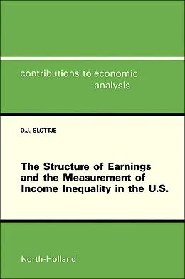 E-Book (pdf) The Structure of Earnings and the Measurement of Income Inequality in the U.S. von Daniel J. Slottje