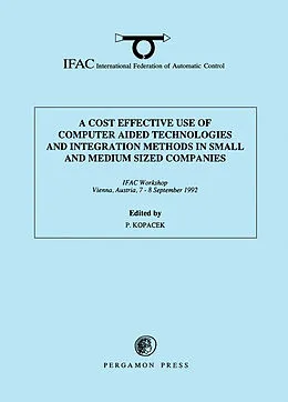 E-Book (pdf) A Cost Effective Use of Computer Aided Technologies and Integration Methods in Small and Medium Sized Companies von Peter Kopacek