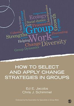 Kartonierter Einband How to Select and Apply Change Strategies in Groups von Christine Schimmel, Ed Jacobs