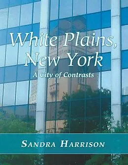 E-Book (epub) White Plains, New York: A City of Contrasts von Sandra Harrison