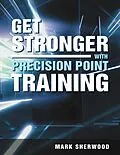 E-Book (epub) Get Stronger with Precision Point Training von Mark Sherwood