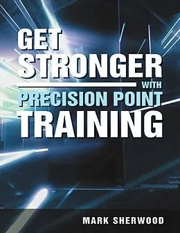 E-Book (epub) Get Stronger with Precision Point Training von Mark Sherwood