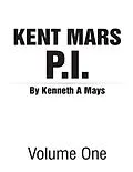 E-Book (epub) Kent Mars P I : Volume One von Kenneth Mays
