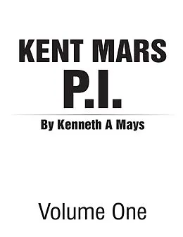 E-Book (epub) Kent Mars P I : Volume One von Kenneth Mays