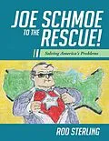 E-Book (epub) Joe Schmoe to the Rescue!: Solving America's Problems von Rod Sterling