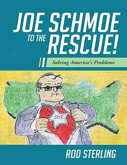 E-Book (epub) Joe Schmoe to the Rescue!: Solving America's Problems von Rod Sterling
