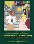 E-Book (epub) Uncle Buster's Doodles Diary: Curse of the Dog Park Duchess von Frederick Clayton Jackson
