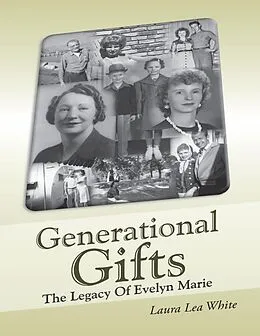 E-Book (epub) Generational Gifts: The Legacy of Evelyn Marie von Laura Lea White