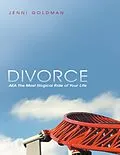 E-Book (epub) Divorce: AKA the Most Illogical Ride of Your Life von Jenni Goldman