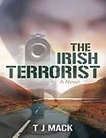 E-Book (epub) The Irish Terrorist: A Novel von T J Mack