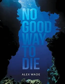 E-Book (epub) No Good Way to Die von Alex Wade