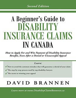 E-Book (epub) A Beginner's Guide to Disability Insurance Claims in Canada: How to Apply for and Win Payment of Disability Insurance Benefits, Even After a Denial or Unsuccessful Appeal von David Brannen