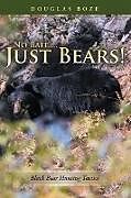 Couverture cartonnée No Bait....Just Bears! de Douglas Boze