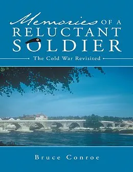 E-Book (epub) Memories of a Reluctant Soldier: The Cold War Revisited von Bruce Conroe